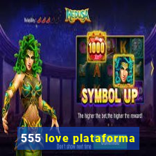 555 love plataforma